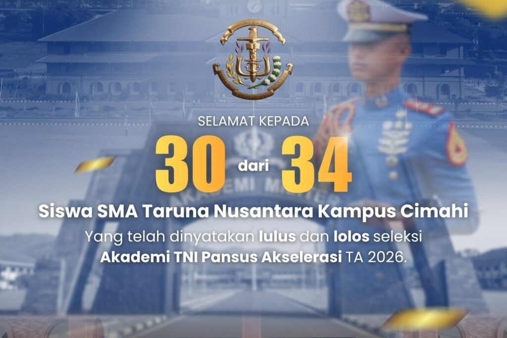 Prestasi Gemilang!! 30 Siswa SMA Taruna Nusantara Kampus Cimahi Tembus Akademi TNI Akselerasi 2026